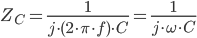 Z_C=\frac{1}{j \cdot(2 \cdot \pi \cdot f) \cdot C}=\frac{1}{j \cdot \omega \cdot C}