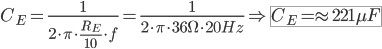 C_E=\frac{1}{2 \cdot \pi \cdot \frac{R_E}{10} \cdot f}=\frac{1}{2 \cdot \pi \cdot 36\Omega \cdot 20Hz} \Rightarrow \fbox{C_E=\approx 221 \mu{F}}