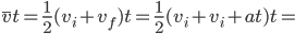  \overline{v}t=\frac{1}{2}(v_{i}+v_{f})t=\frac{1}{2}(v_{i}+v_{i}+at)t=