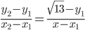  \frac{y_2-y_1}{x_2-x_1}=\frac{\sqrt{13}-y_1}{x-x_1}