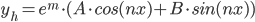 y_h=e^m\cdot (A\cdot cos(nx)+B\cdot sin(nx))