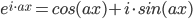 e^{i\cdot ax}=cos(ax)+i\cdot sin(ax)