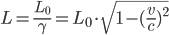  L=\frac{L_0}{\gamma} =L_0\cdot\sqrt{1-(\frac{v}{c})^2}